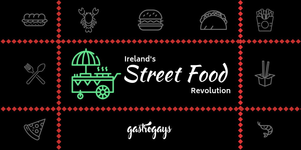 Irelands Street Food Truck Revolution A Guide To Our